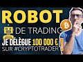 Robot de Trading BITCOIN : Je délègue 100 000 € sur @CryptoTraderAPP