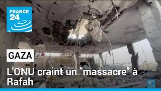 Gaza : &quot;un massacre&quot; si Tsahal attaque Rafah, alerte l’ONU • FRANCE 24