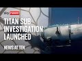 News at Ten: Investigation launched into Titan sub tragedy