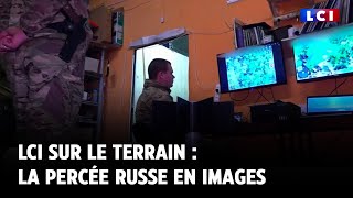 LCI sur le terrain : la percée russe en images
