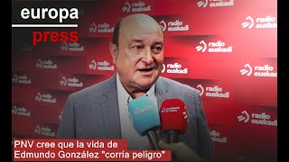 PNV cree que la vida de Edmundo González &quot;corría peligro&quot;