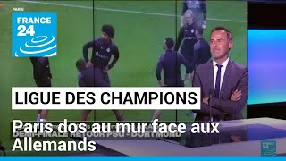 Ligue des Champions : Paris dos au mur face aux Allemands • FRANCE 24