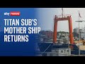 Titan sub's mother ship returns to shore as US Coast Guard to lead investigation into implosion