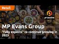 MP Evans Group "fully expects" to continue growing in 2023