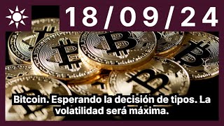 BITCOIN Bitcoin. Esperando la decisión de tipos. La volatilidad será máxima.