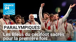 Jeux paralympiques : les Bleus du cécifoot sacrés pour la première fois • FRANCE 24