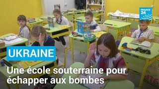 Ukraine :  une école souterraine pour échapper aux bombardements russes • FRANCE 24