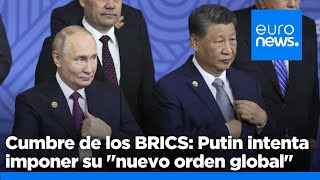 DIA Putin habla de un &quot;nuevo orden global democrático&quot; en el último día de la cumbre de los BRICS