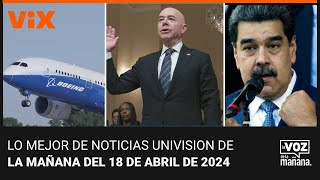 Lo mejor de Noticias Univision de la mañana | jueves 18 de abril de 2024