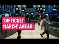 Wall Street in For ‘Very Difficult March’