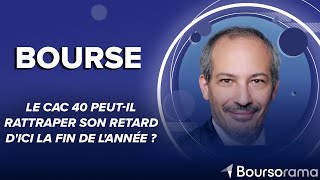 CAC40 INDEX Le CAC 40 peut-il rattraper son retard d&#39;ici la fin de l&#39;année ?