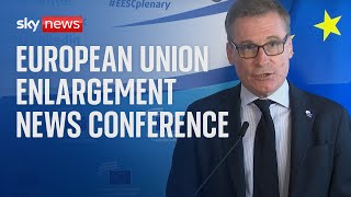 Watch live: News conference on the imminent action for European Union enlargement