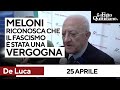 25 Aprile, De Luca: “Meloni riconosca che il fascismo è stata una vergogna”
