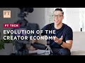 The creator economy is changing, but can it thrive?  | FT Tech