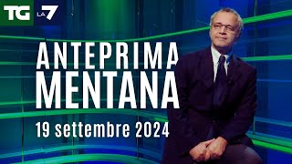 L&#39;anteprima di Mentana del Tg La7 del 19 settembre 2024