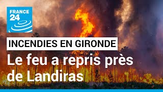Incendies en Gironde : le feu a repris près de Landiras, 1 000 hectares de pins brûlés • FRANCE 24