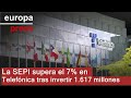 La SEPI supera el 7% en Telefónica tras invertir 1.617 millones