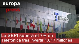 TELEFONICA La SEPI supera el 7% en Telefónica tras invertir 1.617 millones