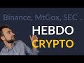 Hebdo Crypto -  Binance, MtGox, SEC, ... La peur, l'incertitude et le doute