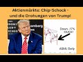 Aktienmärkte: Chip-Schock - und die Drohungen von Trump! Videoausblick