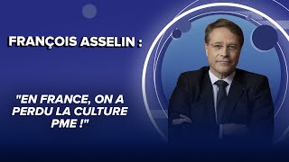 François Asselin (président de la CPME) : &quot;En France, on a perdu la culture PME !&quot;