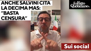 Anche Salvini cita la Decima Mas: &quot;Non si può più dire niente, questa censura è una follia&quot;