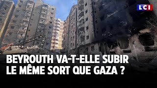 Beyrouth va-t-elle subir le même sort que Gaza ?｜LCI