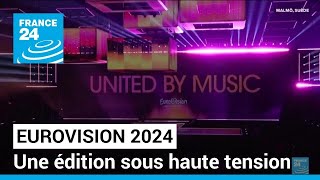 Un Eurovision 2024 sous haute tension • FRANCE 24