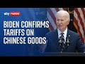 Joe Biden announces series of new tariffs on Chinese goods