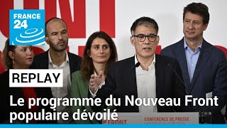 REPLAY - Le programme de &quot;rupture&quot; du Nouveau Front populaire dévoilé • FRANCE 24