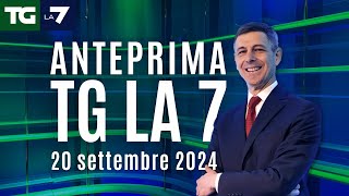 L&#39;anteprima del Tg La7 del 20 settembre 2024