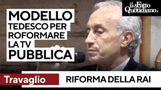 Travaglio: &quot;Dalla Rai mi regalano scoop perché in tv non possono uscire. Serve Modello tedesco&quot;