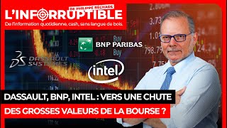 INTEL CORP. Dassault, BNP, Intel : vers une chute des grosses valeurs de la bourse ?