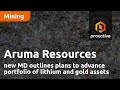 ARUMA RESOURCES LIMITED - Aruma Resources new MD outlines plans to advance portfolio of lithium and gold assets