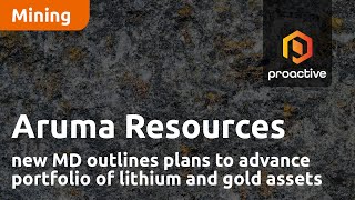 ARUMA RESOURCES LIMITED Aruma Resources new MD outlines plans to advance portfolio of lithium and gold assets