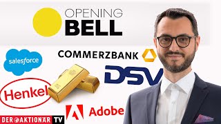 HENKEL Opening Bell: Gold &amp; Co., Adobe, Boeing, Salesforce, Henkel, Commerzbank, DSV