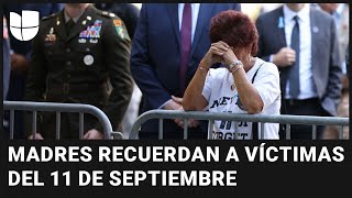 DIA Madres de las víctimas del 11 de septiembre recuerdan a sus hijos: &quot;Día a día vivo con esto&quot;