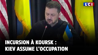 Incursion à Koursk : Kiev assume l’occupation