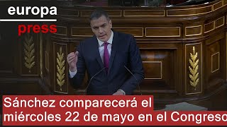 Sánchez comparecerá el miércoles 22 de mayo en el Congreso