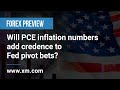 Forex Preview: 29/03/2023 - Will PCE inflation numbers add credence to Fed pivot bets?