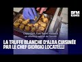 La truffe blanche d'alba cuisinée par le chef Giogio Locatelli