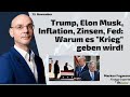 Trump, Elon Musk, Inflation, Zinsen, Fed: Warum es "Krieg" geben wird! Marktgeflüster Teil 2