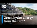 DRC plans to build world's largest hydro dam as Ukraine war shifts global energy demands | DW News