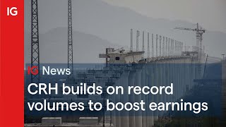 CRH PLC CRH builds on record volumes to deliver excellent earnings 🏗️