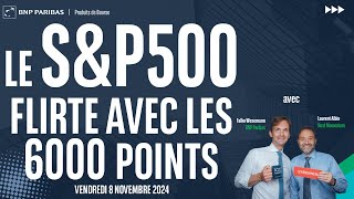 Le S&amp;P500 flirte avec les 6000 points - 100% Marchés - matin - 08/11/2024