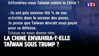 La Chine envahira-t-elle Taïwan sous Trump ?｜LCI