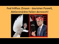 Fed hilflos: Zinsen - dovisher Powell, Aktienmärkte fallen dennoch! Videoausblick