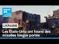 Les États-Unis ont envoyé à l’Ukraine des missiles longue portée • FRANCE 24
