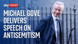 Watch live: Michael Gove delivers speech on antisemitism