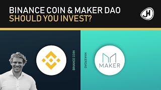 BINANCE COIN Binance Coin &amp; MakerDAO - Should you invest?